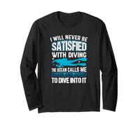 Dive Diver I Will Never Be Satisfied with Diving Scuba Manche Longue