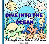 Dive Into the Ocean Coloring Book for Toddlers 2-5 Years: 25+ Fun Pages | Sea Animals