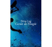Dive Log Carnet de plongée: 122 pages 6*9 inch ( 15,24 *22,86 cm ) Dive Log Carnet de plongée / Pocket Log Book for Scuba Divers / Best Gift For Divers