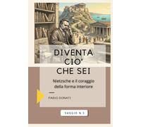 DIVENTA CIO' CHE SEI: Nietzsche e il coraggio della forma interiore