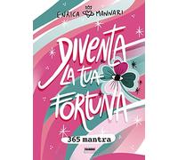 Diventa la tua fortuna. 365 mantra