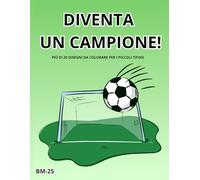 Diventa un campione!: più di 20 DISEGNI DA COLORARE PER I PICCOLI TIFOSI