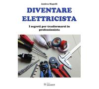 Diventare elettricista. I segreti per trasformarsi in professionista