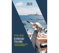 Diventare italiana. L'avventura sentimentale e politica di una tedesca nel Belpaese