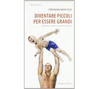 Diventare piccoli per essere grandi. Il bambino libera e completa l'adulto