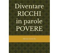 Diventare RICCHI in parole POVERE