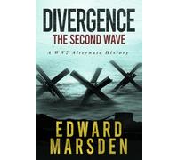 Divergence: The Second Wave: A WW2 Alternate History