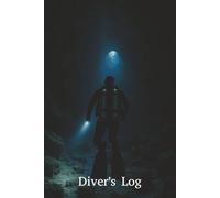Diver's Log: Notebook for Your Dives, Log Book, Scuba Diving, 6 x 9 | inches, 100 Pages | Track Your Dives, Depths, and Underwater Adventures