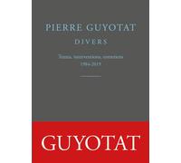 Divers Textes, interventions, entretiens (1984-2019) - Pierre Guyotat - Belles Lettres - broché - Essai