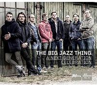 The Big Jazz Thing - The Big Jazz Thing : A Next Generation Celebration