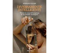 Diversamente intelligenti. Vivere la neurodivergenza in un mondo omologato