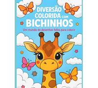 Diversão Colorida com Bichinhos: Desenhos fofos para crianças explorarem criatividade e alegria