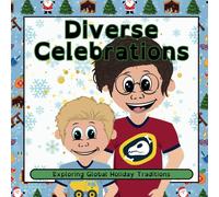 Diverse Celebrations: Exploring Global Holiday Traditions (Adventures Of Leon & Jackson: Heartwarming Tales For Kids)