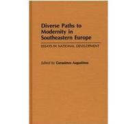 Diverse Paths to Modernity in Southeastern Europe, Contributions to the Study of World History