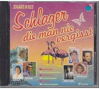 Diverse - Schlager die man nie vergisst feat. Jürgen Marcus, Bata Illic, Tom Aston, Rex Gildo, Tommy Steiner, Bernd Clüber, Kristina Bach a.m.m.