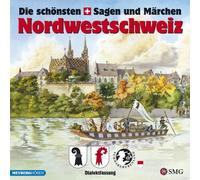 Diverse Schweizerdeutsch - Die Schönsten Sagen und Märchen Nordwestschweiz [Import]