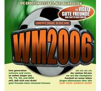 Diverse - Unvergessene WM 2006 (Die Groessten Fussball-Hits)