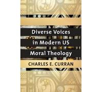 Diverse Voices In Modern Us Moral Theology
