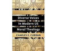 Diverse Voices In Modern Us Moral Theology (Moral Traditions Series)