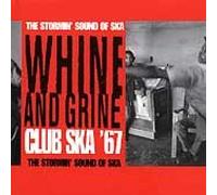 Diverse - Whine And Grine : Club Ska '67