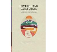 Diversidad Cultural: Lecciones de sabiduría para ser felices y construir un mundo mejor