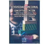 Diversidad Funcional : Conceptualización, Impacto En El Desarrollo E Identificación De Necesidades En Educación Infantil Y Primaria