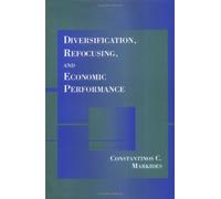 Diversification, Refocusing, and Economic Performance