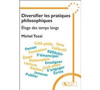 Diversifier les pratiques philosophiques: Éloge des temps longs