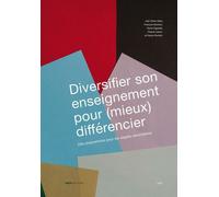 Diversifier Son Enseignement Pour (Mieux) Différencier - Des Propositions Pour Les Degrés Secondaire
