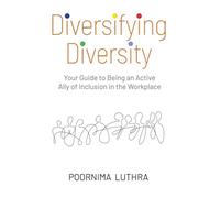Diversifying Diversity: Your Guide to Being an Active Ally of Inclusion in the Workplace