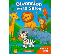 Diversión en la Selva: Libro de Colorear para Niños con 30 Animales de la Selva Fáciles y Divertidos para Niños de 3 a 5 Años: Aprende Coloreando: 30 ... Creatividad, Coordinación y Diversión