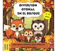 Diversión otoñal en el bosque: libro para colorear con simpáticos animales para niños de 3 a 6 años: Colorido bosque otoñal: diversión para colorear con zorros, erizos y mucho más para los niños