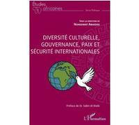 Diversité culturelle, gouvernance, paix et sécurité internationales Nchouwat Amadou (Collection dirigée par), Salim Al Malik (Préface)