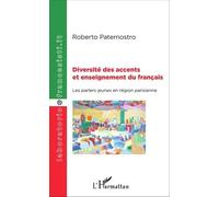 Diversité des accents et enseignement du français Les parlers jeunes en région parisienne - Roberto Paternostro - L'harmattan - broché - Essai