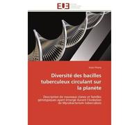 Diversité des bacilles tuberculeux circulant sur la planète Description de nouveaux clones et familles génotypiques ayant émergé durant l'évolution de Mycobacte - Zozio Thierry - Universitaires Europe