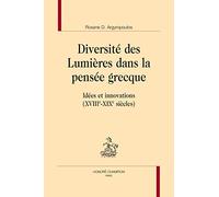 Diversité des Lumières dans la pensée grecque. Idées et innovations (XVIIIe - XIXe siècles).