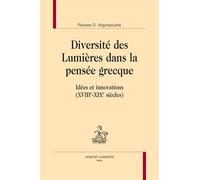 Diversité des Lumières dans la pensée grecque - idées et innovations, XVIIIe-XIXe siècles Idées et innovations : XVIIIème-XIXème siècles - Roxani D. Argyropoulou - Honore Champion - relié - Essai