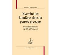 Diversité des lumières dans la pensée grecque Idées et innovations : XVIIIème-XIXème siècles - Roxane D. Argyropoulos - Honore Champion - relié - Essai