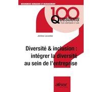 Diversité et inclusion : intégrer la diversité au sein de l'entreprise