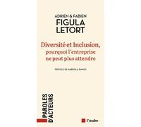 Diversité et Inclusion, pourquoi l'entreprise ne peut plus a - Adrien Figula Letort - L'aube Eds De - broché - Etude
