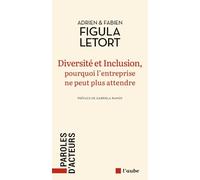 Diversité et Inclusion, pourquoi l'entreprise ne peut plus attendre