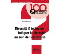 Diversité et inclusion : intégrer la diversité au sein de l'entreprise