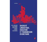 Diversité linguistique, éducation et transmission en Bretagne - Alexandra Filhon - Presses Universitaires Rennes - broché - Essai