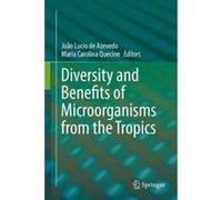 Diversity and Benefits of Microorganisms from the Tropics - [Version Originale] Joao Lucio De Azevedo, Maria Carolina Quecine (Auteur)