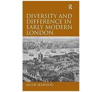 Diversity And Difference In Early Modern London