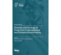 Diversity and Ecology of Fungi from Underexplored and Extreme Environments