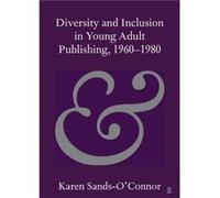 Diversity and Inclusion in Young Adult Publishing 19601980 by Karen Newcastle University SandsOConnor Karen Newcastle University SandsOConnor (Auteur)