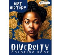Diversity Art History Coloring Book Including Kehinde Wiley, Jenny Saville, Edvard Munch, Yayoi Kusama, Michelangelo, Andy Warhol and more !: ... Biografies and Educational Coloring Tips.