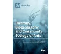 Diversity, Biogeography And Community Ecology Of Ants