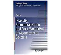 Diversity, Biomineralization And Rock Magnetism Of Magnetotactic Bacteria